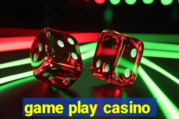 game play casino